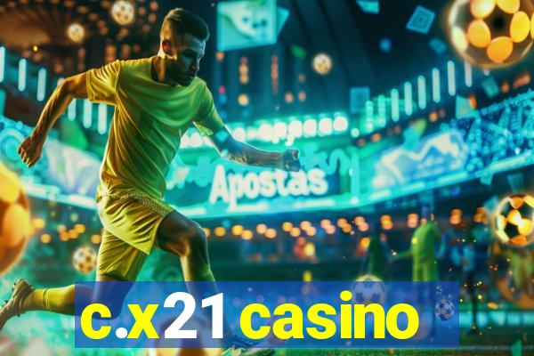 c.x21 casino